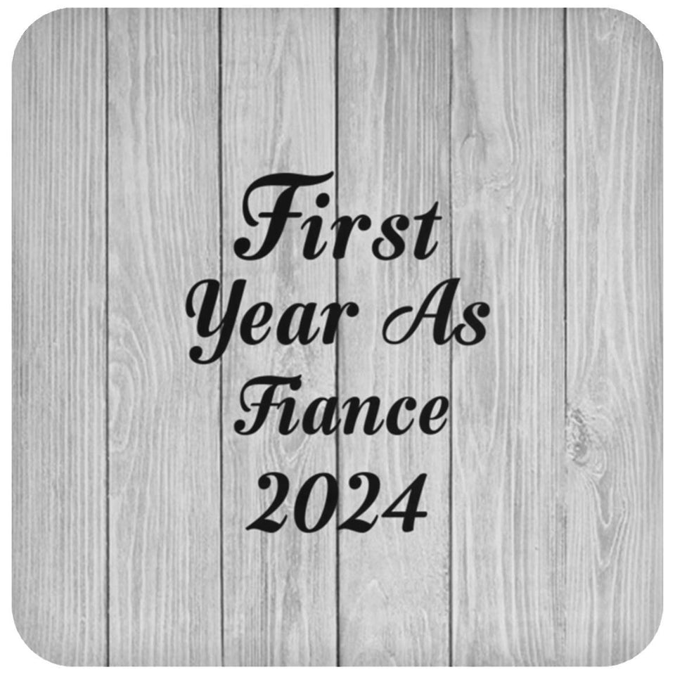 First Year As Fiance 2024 - Drink Coaster F