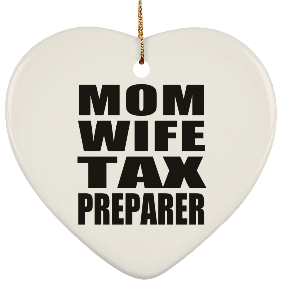 Mom Wife Tax Preparer - Heart Ornament