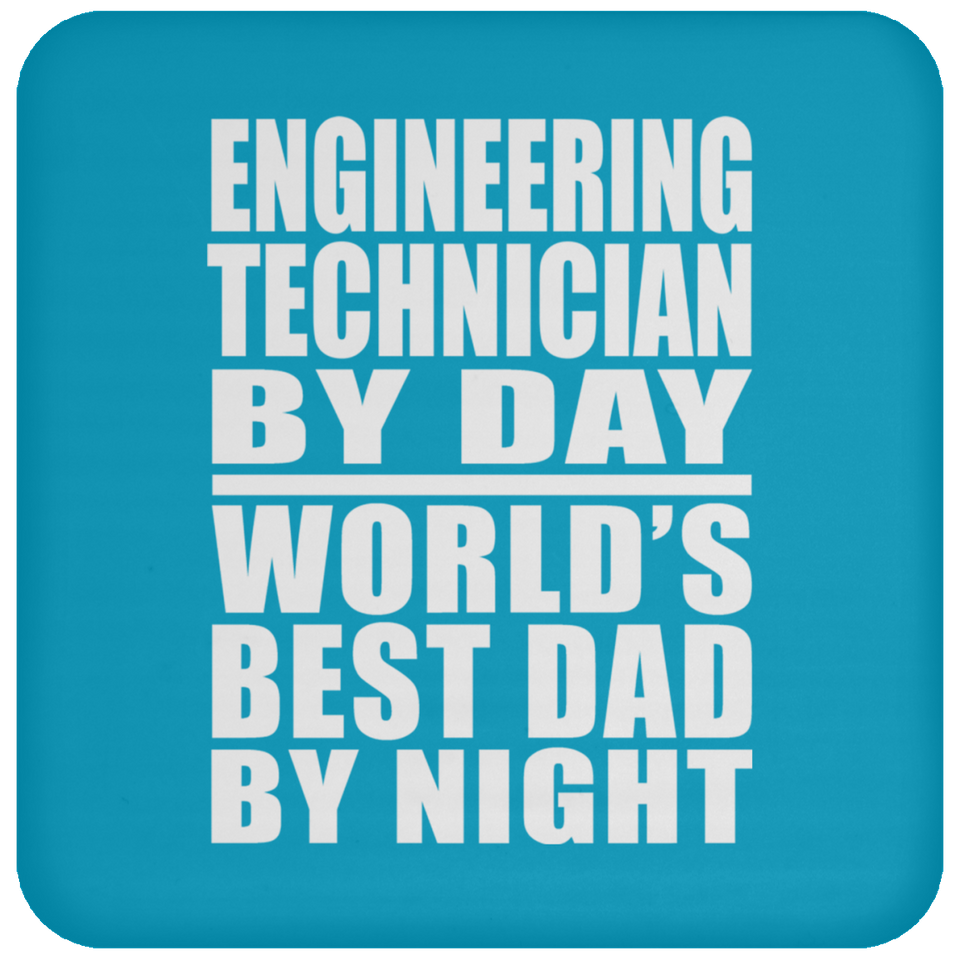 Engineering Technician By Day World's Best Dad By Night - Drink Coaster