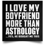 I Love My Boyfriend More Than Astrology - Poster Square
