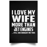 I Love My Wife More Than Jet Engines - Poster Portrait