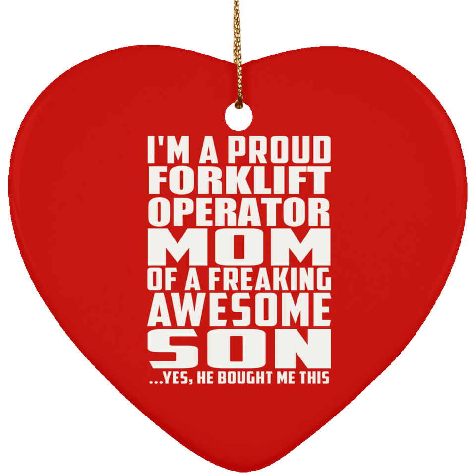 Proud Forklift Operator Mom Of Awesome Son - Heart Ornament