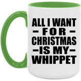 All I Want For Christmas Is My Whippet - 15oz Accent Mug Green