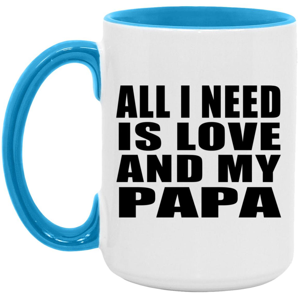 All I Need Is Love And My Papa - 15oz Accent Mug Blue