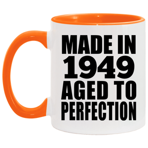 75th Birthday Made In 1949 Aged to Perfection - 11oz Accent Mug Orange