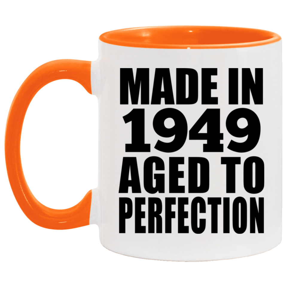 75th Birthday Made In 1949 Aged to Perfection - 11oz Accent Mug Orange