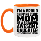 Proud Shipping Clerk Mom Of Awesome Daughter - 11oz Accent Mug Orange