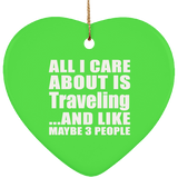 All I Care About Is Traveling - Heart Ornament