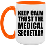 Keep Calm and Trust The Medical Secretary - 15oz Accent Mug Orange