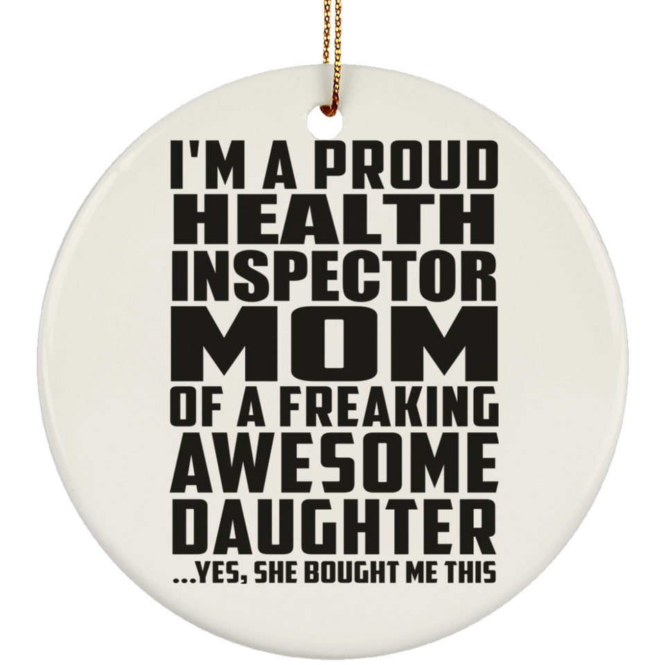 Proud Health Inspector Mom Of Awesome Daughter - Circle Ornament
