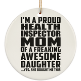 Proud Health Inspector Mom Of Awesome Daughter - Circle Ornament