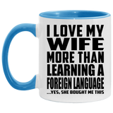 I Love My Wife More Than Learning A Foreign Language - 11oz Accent Mug Blue