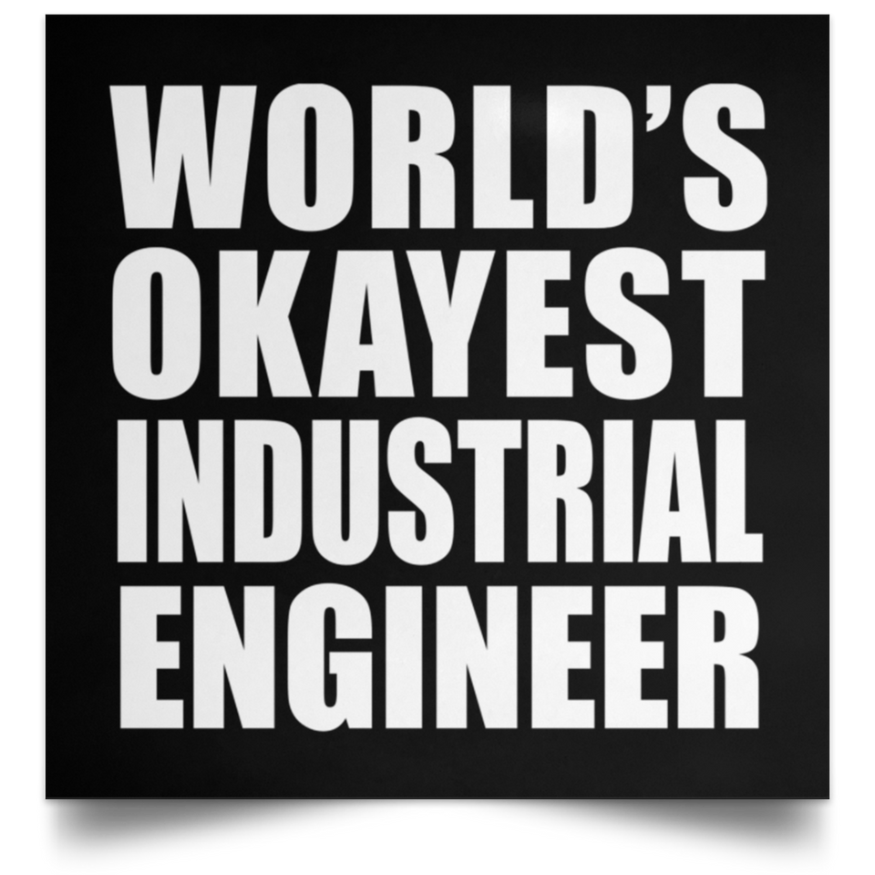 World's Okayest Industrial Engineer - Poster Square