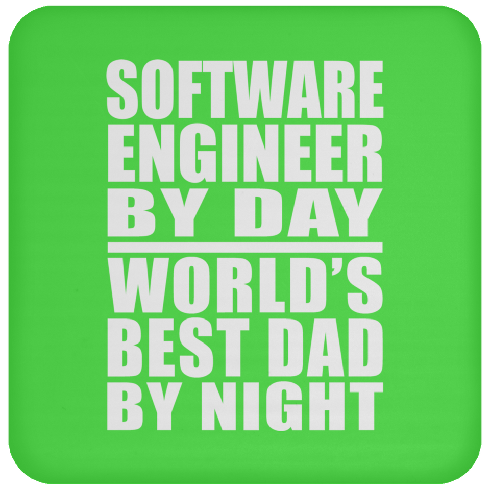 Software Engineer By Day World's Best Dad By Night - Drink Coaster
