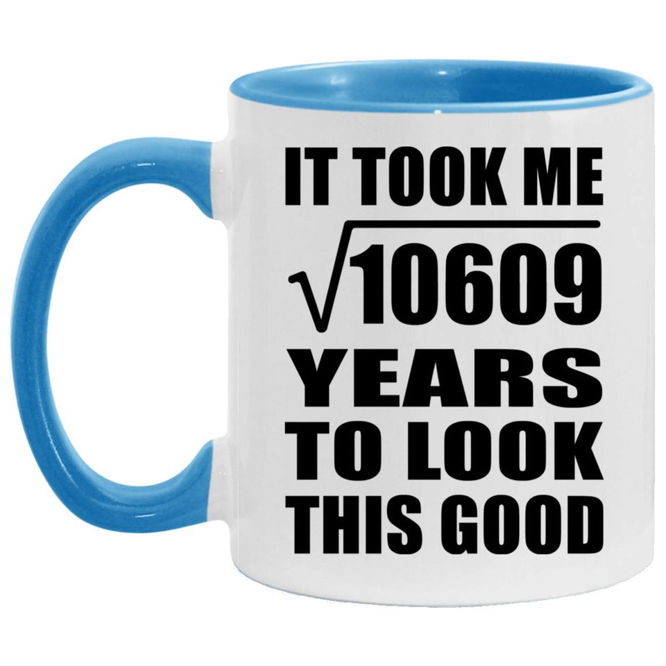 103rd Birthday Took Square Root of 10609 Years To Look Good - 11oz Accent Mug Blue