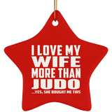 I Love My Wife More Than Judo - Star Ornament