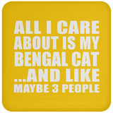 All I Care About Is My Bengal Cat - Drink Coaster