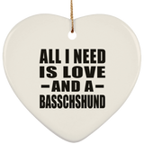 All I Need Is Love And A Basschshund - Heart Ornament