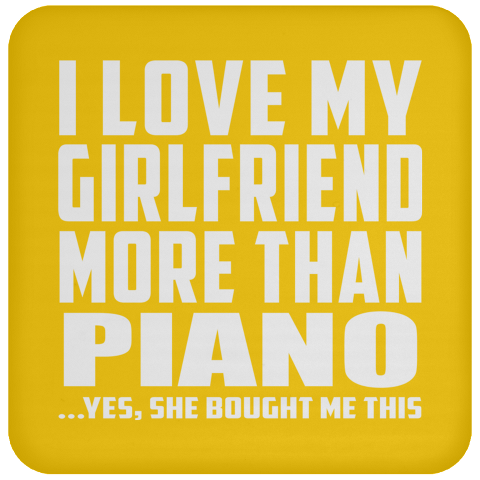 I Love My Girlfriend More Than Piano - Drink Coaster