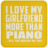 I Love My Girlfriend More Than Piano - Drink Coaster