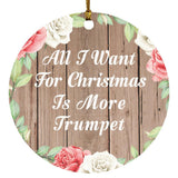 All I Want For Christmas Is More Trumpet - Circle Ornament B