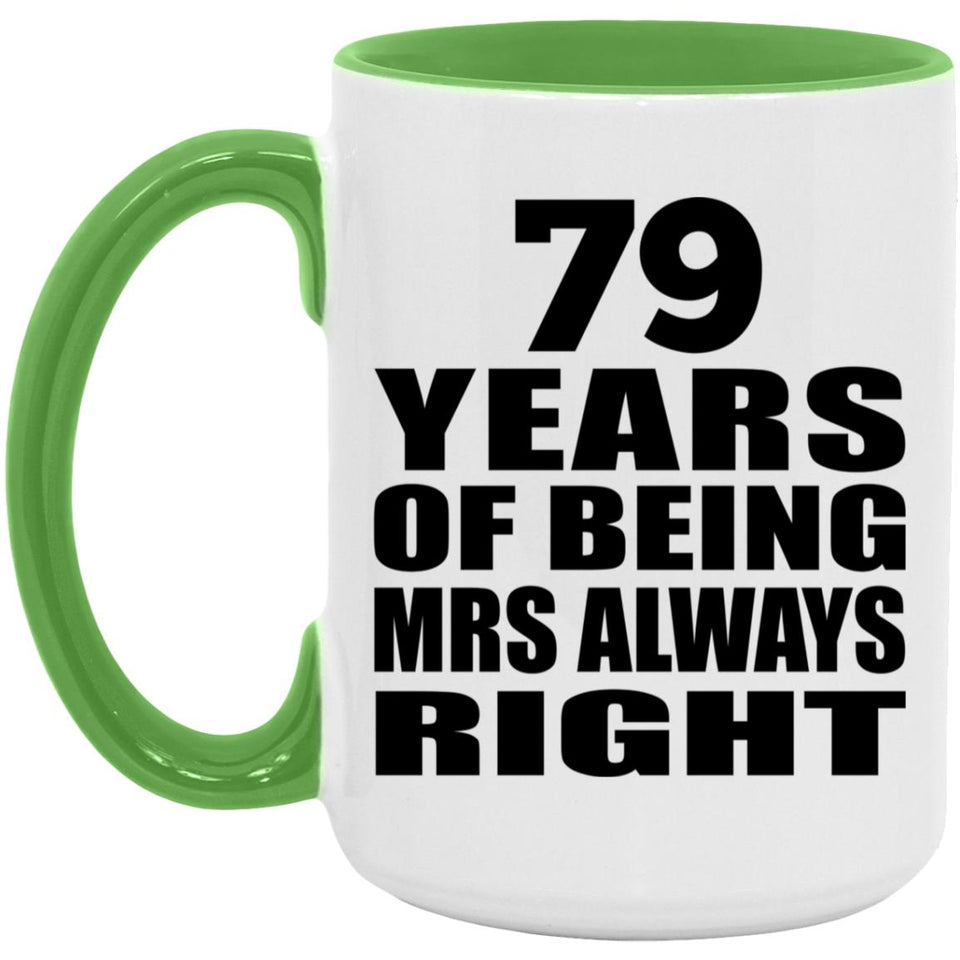 79th Anniversary 79 Years of Being Mrs Always Right - 15oz Accent Mug Green