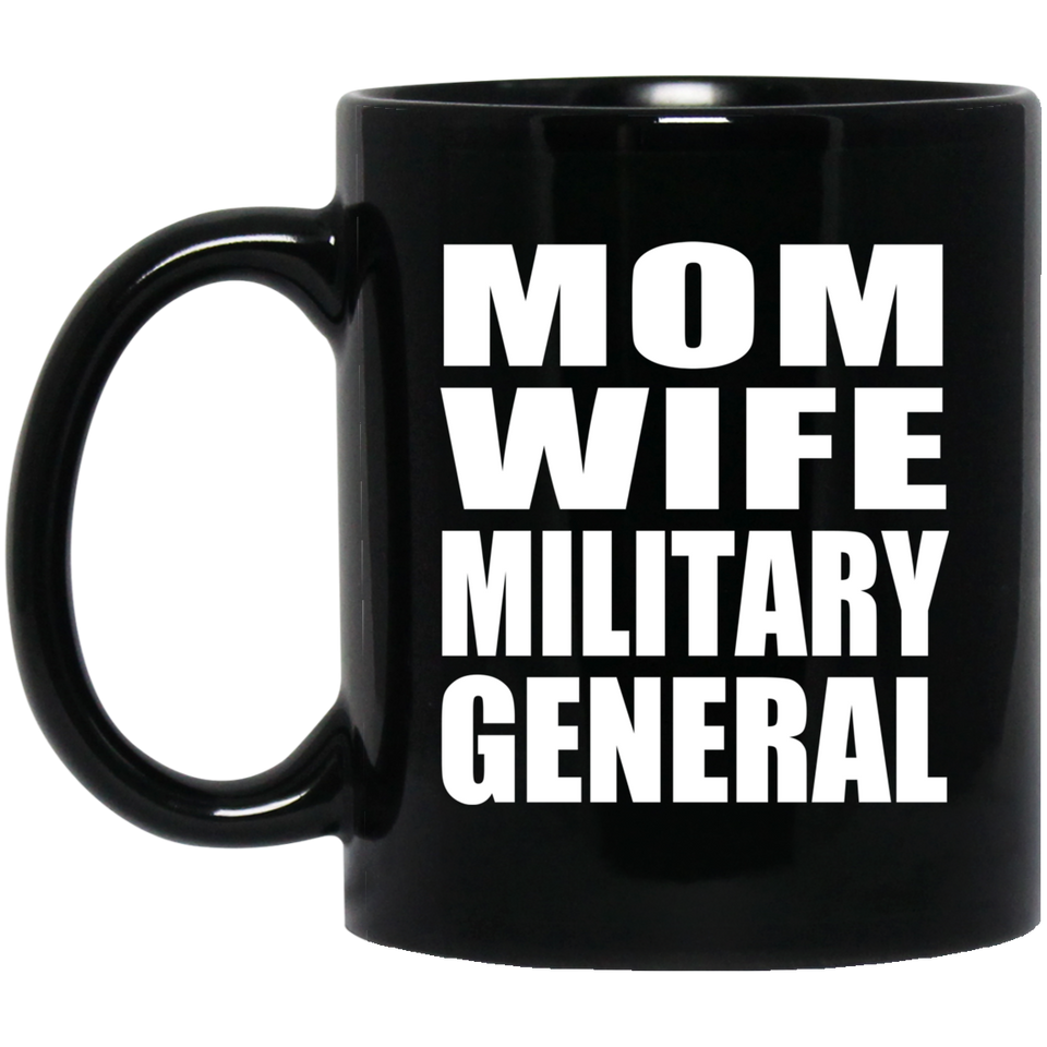 Mom Wife Military General - 11oz Coffee Mug Black