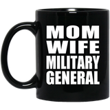 Mom Wife Military General - 11oz Coffee Mug Black