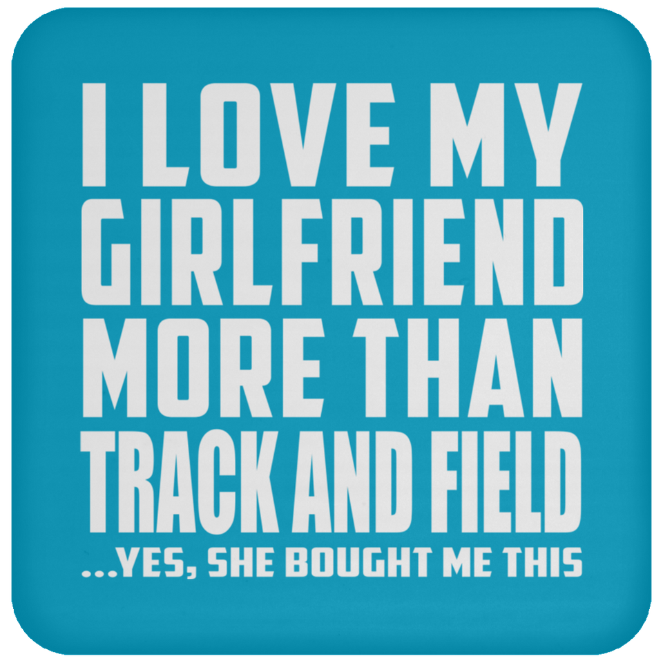 I Love My Girlfriend More Than Track And Field - Drink Coaster