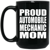 Proud Automobile Mechanic Mom - 15oz Coffee Mug Black