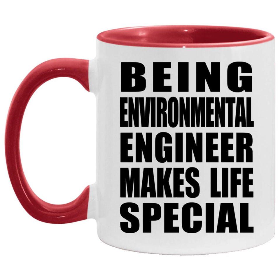 Being Environmental Engineer Makes Life Special - 11oz Accent Mug Red