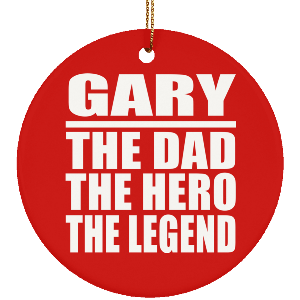 Gary The Dad The Hero The Legend - Circle Ornament
