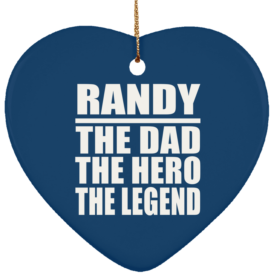 Randy The Dad The Hero The Legend - Heart Ornament