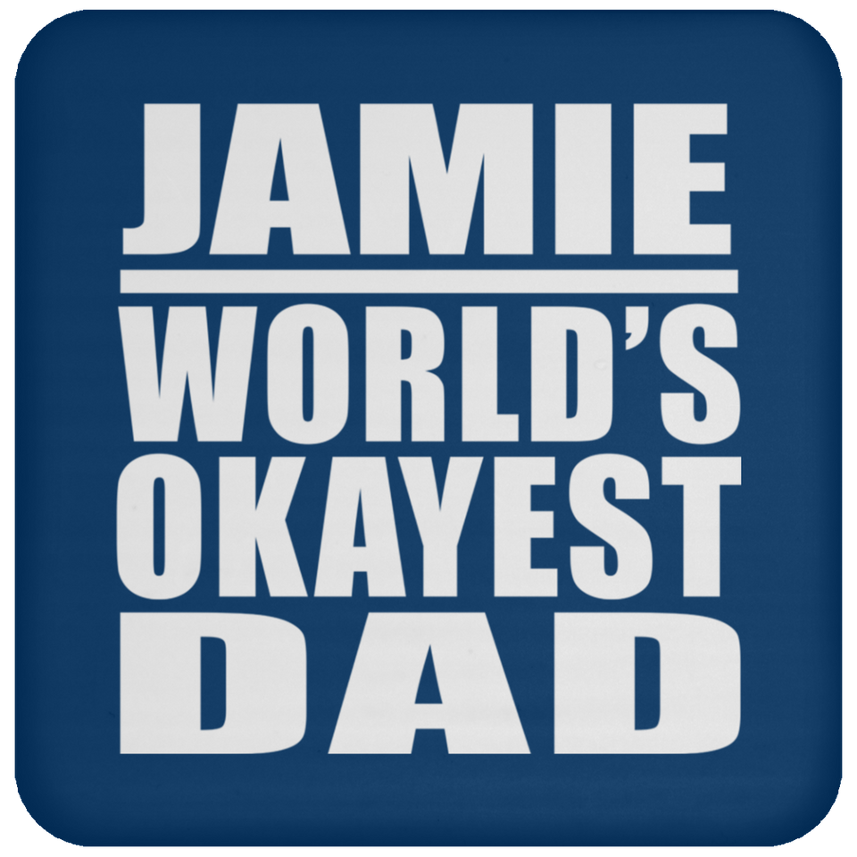Jamie World's Okayest Dad - Drink Coaster