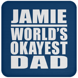 Jamie World's Okayest Dad - Drink Coaster