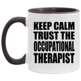 Keep Calm and Trust The Occupational Therapist - 11oz Accent Mug Black