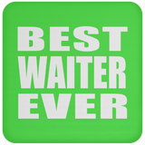 Best Waiter Ever - Drink Coaster