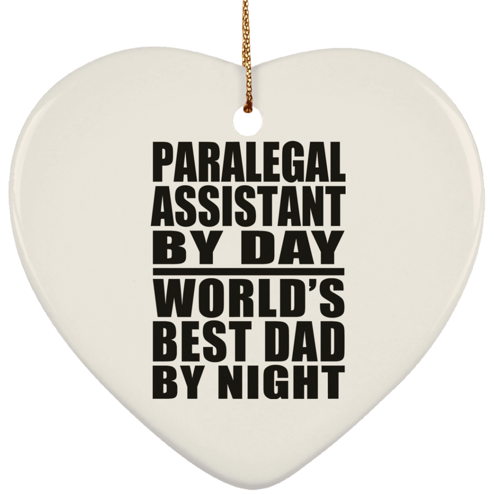 Paralegal Assistant By Day World's Best Dad By Night - Heart Ornament