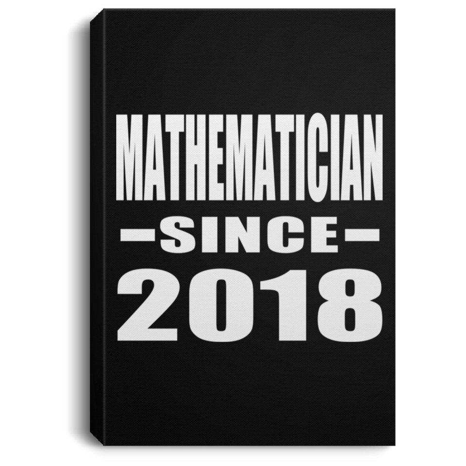 Mathematician Since 2018 - Canvas Portrait