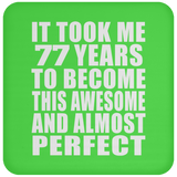 77th Birthday Took 77 Years To Become Awesome & Perfect - Drink Coaster