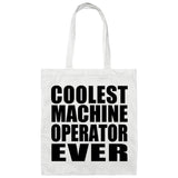Coolest Machine Operator Ever - Tote Bag White