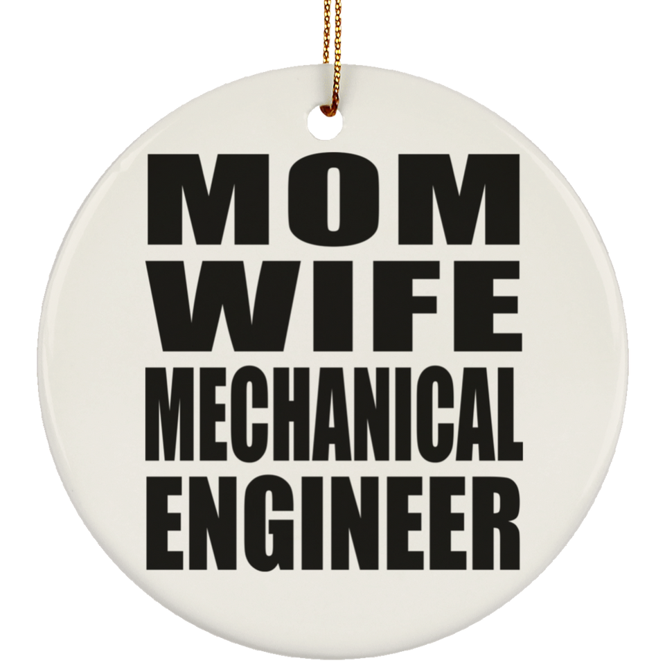 Mom Wife Mechanical Engineer - Circle Ornament