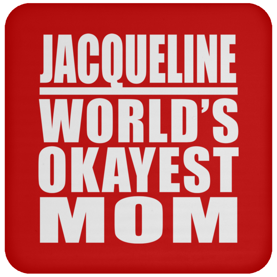 Jacqueline World's Okayest Mom - Drink Coaster