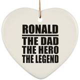 Ronald The Dad The Hero The Legend - Heart Ornament