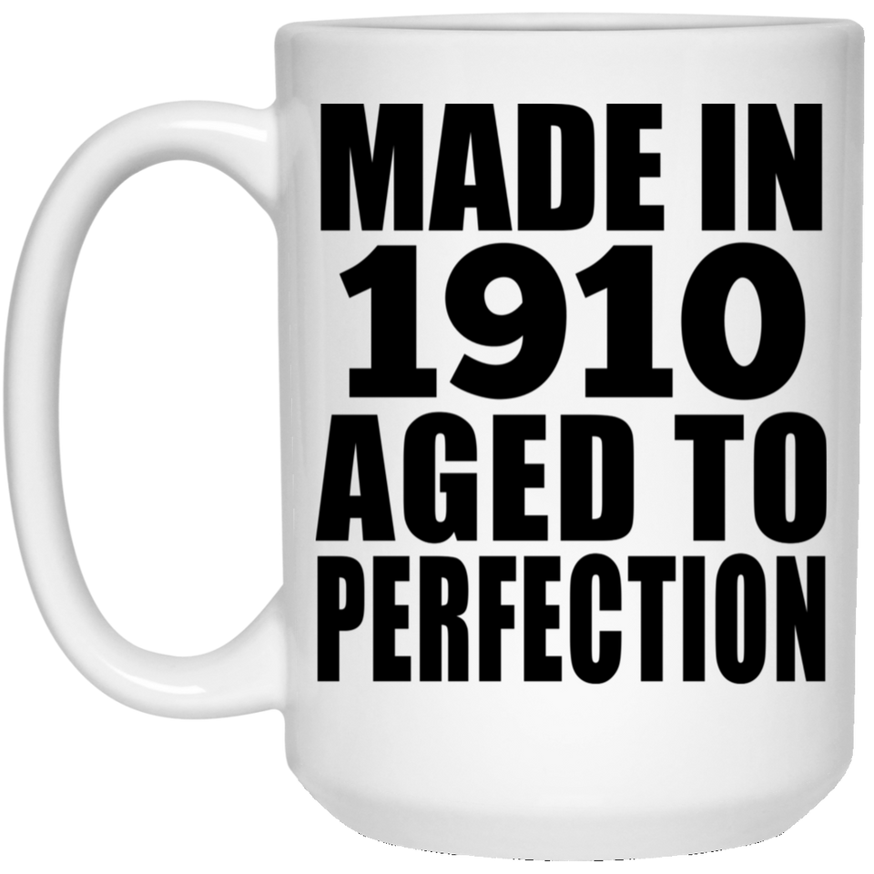 114th Birthday Made In 1910 Aged To Perfection - 15oz Coffee Mug