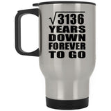 56th Anniversary Square Root of 3136 Years Down Forever To Go - Silver Travel Mug
