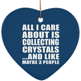 All I Care About Is Collecting Crystals - Heart Ornament