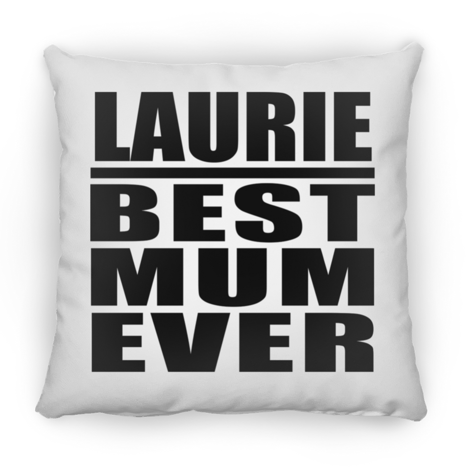 Laurie Best Mum Ever - Throw Pillow
