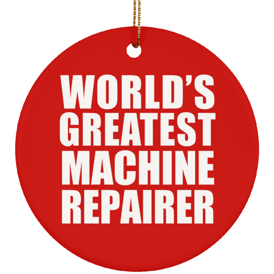 World's Greatest Machine Repairer - Circle Ornament