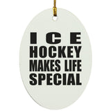 Ice Hockey Makes Life Special - Oval Ornament